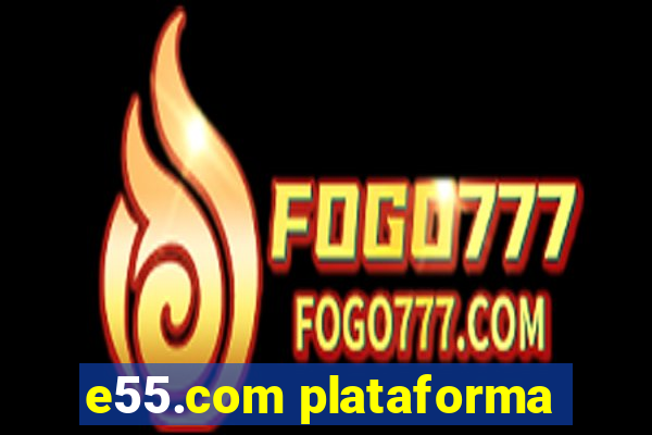 e55.com plataforma